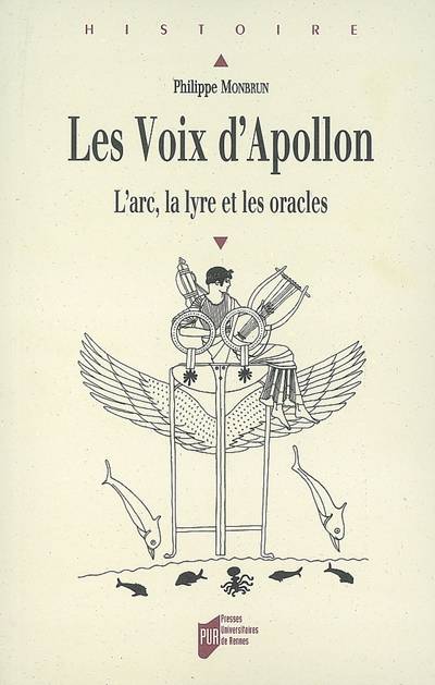 Les voix d'Apollon : l'arc, la lyre et les oracles | Philippe Monbrun