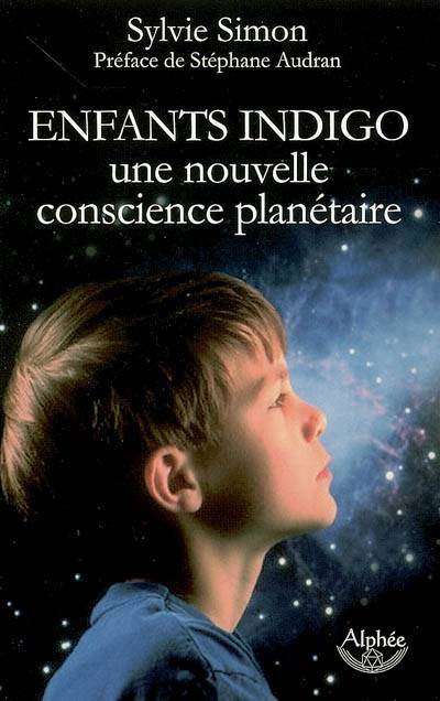 Enfants indigo : une nouvelle conscience planétaire | Sylvie Simon, Stéphane Audran