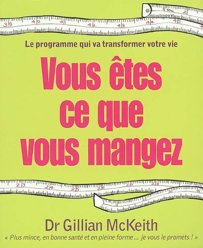 Vous êtes ce que vous mangez : le programme qui va transformer votre vie | Gillian McKeith, Martine André, Marie-Christine Guyon