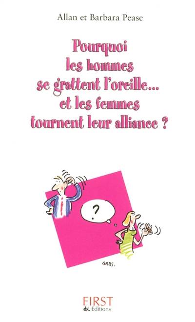 Pourquoi les hommes se grattent l'oreille... et les femmes tournent leur alliance ? : comment le langage du corps révèle vos émotions | Allan Pease, Barbara Pease, Daniel Roche