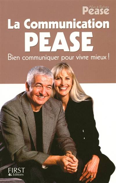 La communication Pease : bien communiquer pour vivre mieux ! | Allan Pease, Barbara Pease, Anne-Carole Grillot