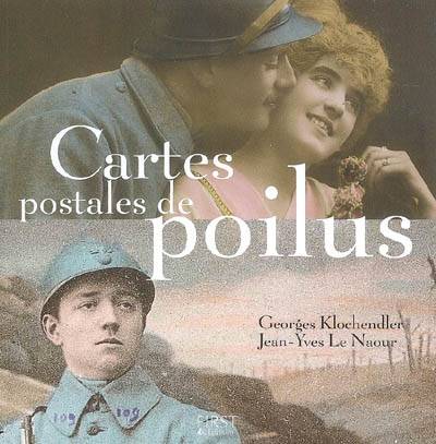 Cartes postales de Poilus | Georges Klochendler, Jean-Yves Le Naour