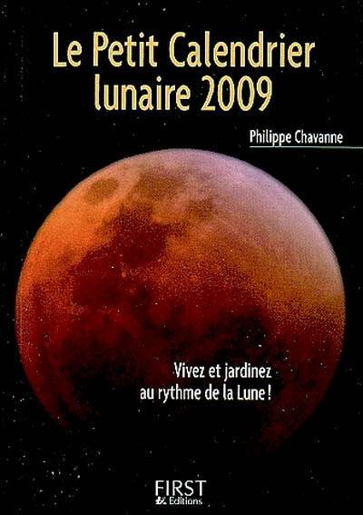 Le petit calendrier lunaire 2009 : vivez et jardinez au rythme de la Lune ! | Philippe Chavanne