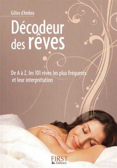 Le décodeur des rêves : de A à Z, les 101 rêves les plus fréquents et leurs interprétations | Gilles d' Ambra