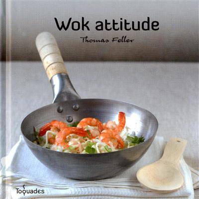 Wok attitude | Thomas Feller-Girod, Denys Clément