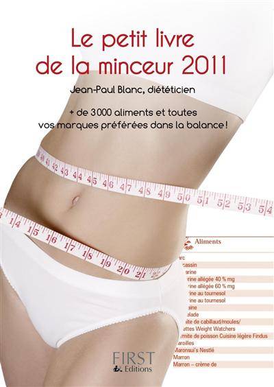 Le petit livre de la minceur 2011 : + de 3.000 aliments et outes vos marques préférées dans la balance ! | Jean-Paul Blanc, Florence Le Bras