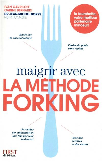 Maigrir avec la méthode Forking : la fourchette, votre meilleur partenaire minceur ! | Ivan Gavriloff, Carine Bernardi, Jean-Michel Borys