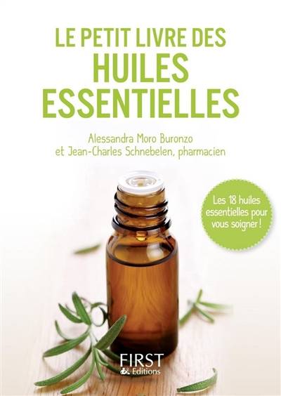 Le petit livre des huiles essentielles : les 18 huiles essentielles pour vous soigner ! | Alessandra Moro-Buronzo, Jean-Charles Schnebelen