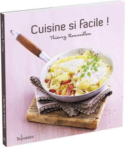 Cuisine si facile ! | Thierry Roussillon, Julie Mechali