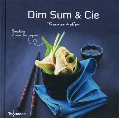 Dim sum & Cie : bouchées et raviolis vapeur | Thomas Feller-Girod