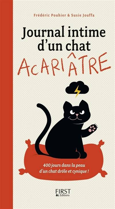 Journal intime d'un chat acariâtre. 400 jours dans la peau d'un chat drôle et cynique ! | Frédéric Pouhier, Susie Jung-Hee Jouffa, Rita Berman