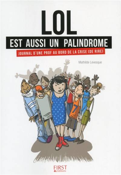 Lol est aussi un palindrome : journal d'une prof au bord de la crise (de rire) | Mathilde Levesque