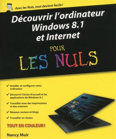 Découvrir l'ordinateur, Windows 8.1 et Internet pour les nuls | Nancy Muir, Anne Le Boterf