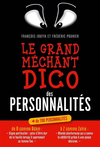 Le grand méchant dico des personnalités : + de 700 personnalités | François Jouffa, Frédéric Pouhier