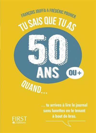 Tu sais que tu as 50 ans ou + quand... | François Jouffa, Frédéric Pouhier