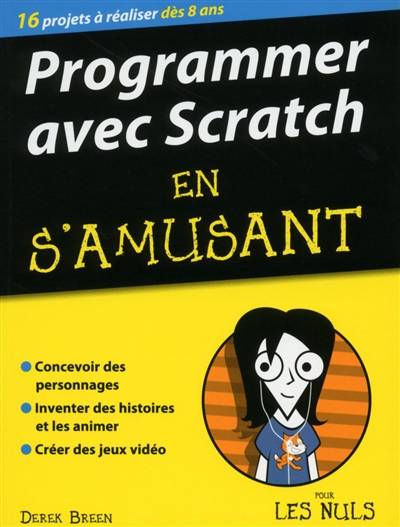 Programmer avec Scratch en s'amusant pour les nuls : 16 projets à réaliser dès 8 ans | Derek Breen, Olivier Engler