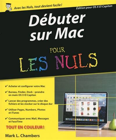 Débuter sur Mac avec OS X pour les nuls : édition pour OS X El Capitan | Mark L. Chambers