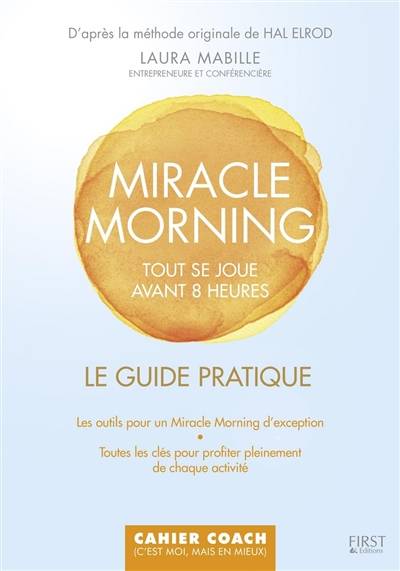 Miracle morning : tout se joue avant 8H00 : le guide pratique | Laura Mabille, Hal Elrod