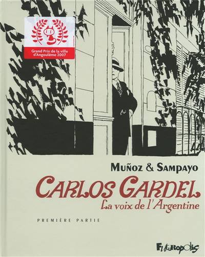 Carlos Gardel : la voix de l'Argentine. Vol. 1 | Jose Munoz, Carlos Sampayo, Dominique Grange