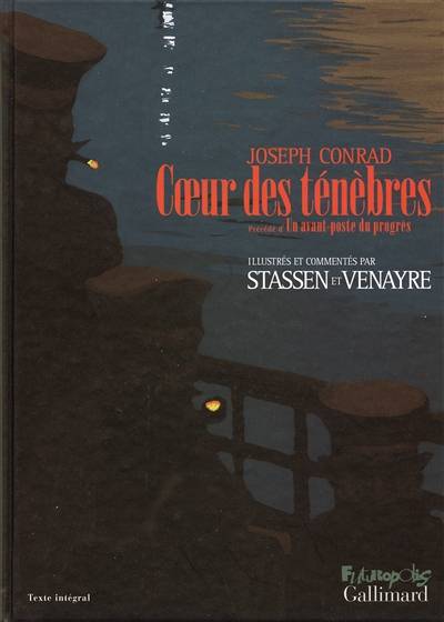 Coeur des ténèbres. Un avant-poste du progrès | Joseph Conrad, Jean-Philippe Stassen, Sylvain Venayre, G. Jean-Aubry, André Ruyters, Dominique Goy-Blanquet