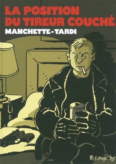 La position du tireur couché | Jacques Tardi, Jean-Patrick Manchette, François Guérif