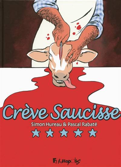 Crève saucisse | Pascal Rabate, Simon Hureau, Claire Champion