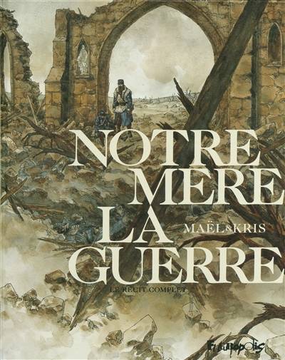 Notre mère la guerre : le récit complet | Kris, Mael, Nicolas Offenstadt