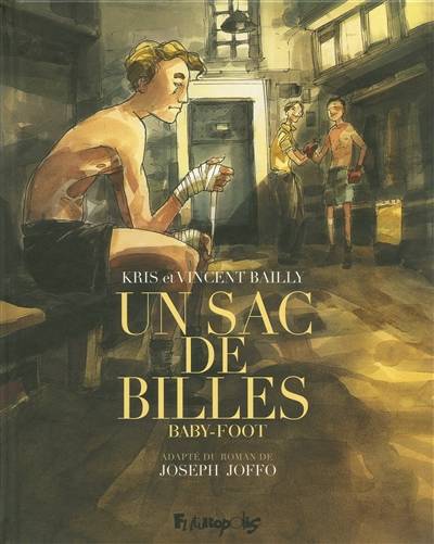 Un sac de billes. Vol. 3. Baby-foot | Kris, Vincent Bailly, Joseph Joffo