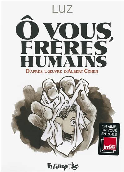 O vous, frères humains | Luz, Albert Cohen