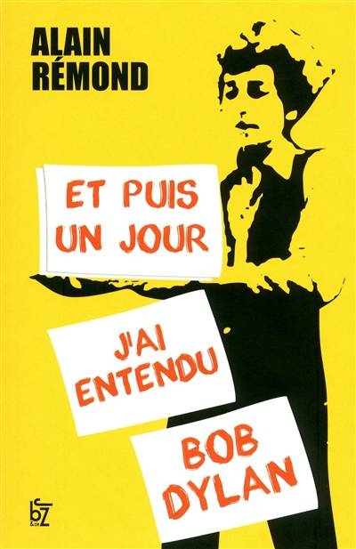 Et puis un jour, j'ai entendu Bob Dylan | Alain Rémond