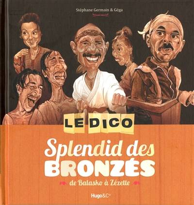 Le dico Splendid des Bronzés : de Balasko à Zézette | Stéphane Germain, Giga