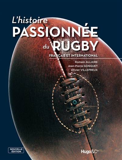 L'histoire passionnée du rugby français et international | Romain Allaire, Jean-Pierre Gonguet, Olivier Villepreux