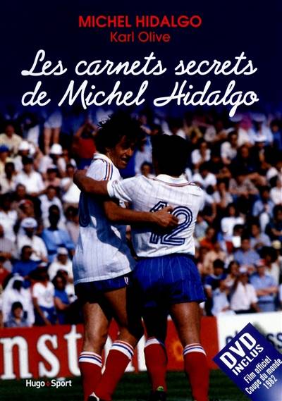 Les carnets secrets de Michel Hidalgo | Michel Hidalgo, Karl Olive