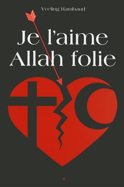 Je l'aime Allah folie : récit | Yveling Rambaud, Franck Spengler