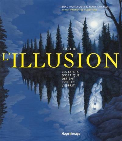 L'art de l'illusion : les effets d'optique défient l'oeil et l'esprit | Brad Honeycutt, Terry H. Stickels, Scott Kim, Octavio Cohen-Escali