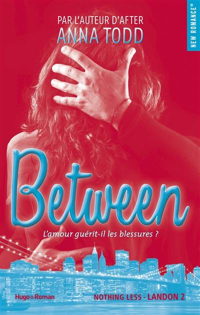 Landon : nothing less. Vol. 2. Between : l'amour guérit-il les blessures ? | Anna Todd, Alexia Barat