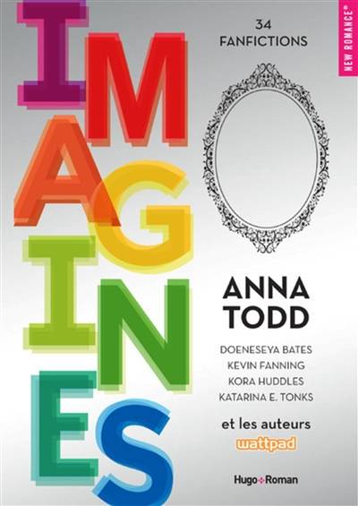 Imagines : 34 fanfictions | Anna Todd, Claire Sarradel, Hélène Plateaux, Marianne Thirioux