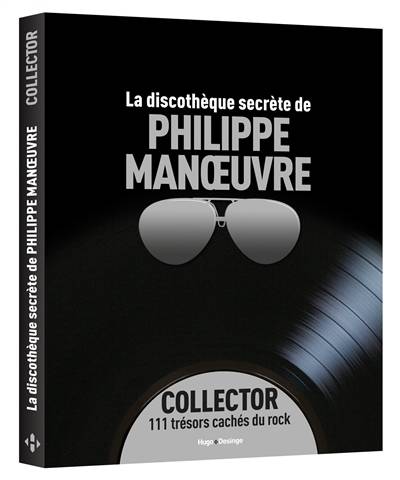 La discothèque secrète de Philippe Manoeuvre : collector : 111 trésors cachés du rock | Philippe Manoeuvre