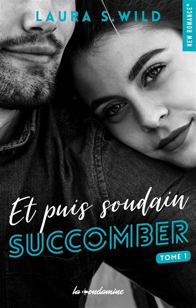 Et puis soudain. Vol. 1. Succomber | Laura S. Wild