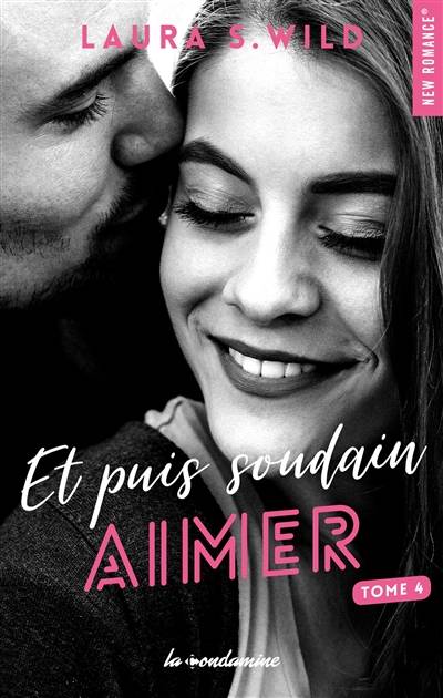 Et puis soudain. Vol. 4. Aimer | Laura S. Wild