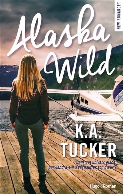 Alaska wild | K.A. Tucker, Arnold Petit