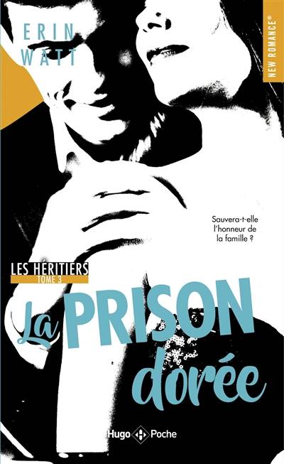 Les héritiers. Vol. 3. La prison dorée | Erin Watt, Caroline de Hugo