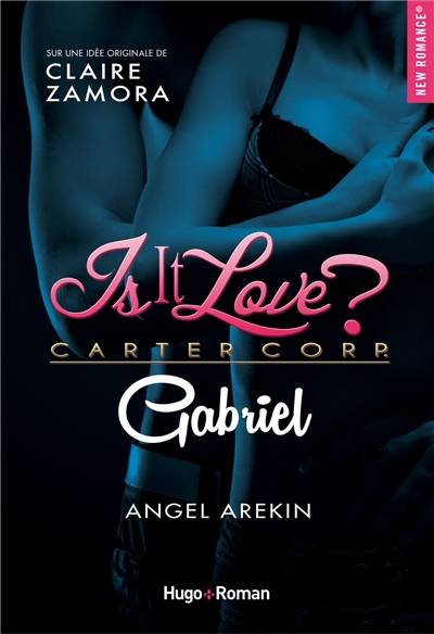 Is it love ? : Carter Corp.. Gabriel | Angel Arekin, Claire Zamora, Claire Zamora