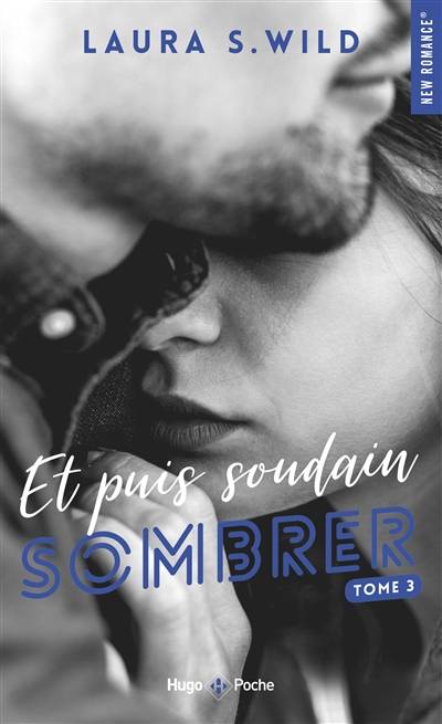 Et puis soudain. Vol. 3. Sombrer | Laura S. Wild