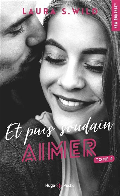 Et puis soudain. Vol. 4. Aimer | Laura S. Wild