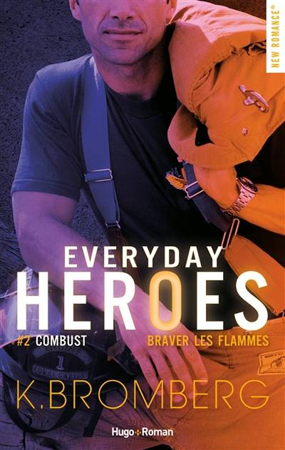 Everyday heroes. Vol. 2. Combust : braver les flammes | Kay Bromberg, Sylvie Del Cotto