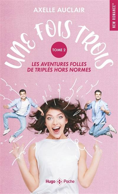 Une fois trois : les aventures folles de triplés hors normes. Vol. 2 | Axelle Auclair