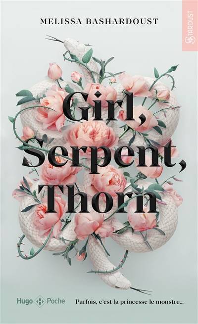 Girl, serpent, thorn | Melissa Bashardoust, Pauline Vidal