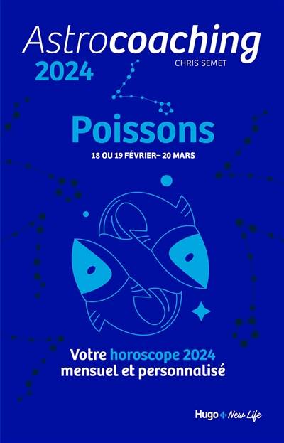 Astrocoaching 2024 : Poissons, 18 ou 19 février-20 mars : votre horoscope 2024 mensuel et personnalisé | Chris Semet