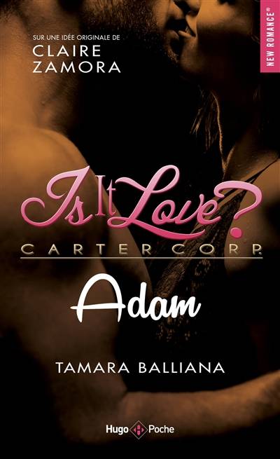 Is it love ? : Carter Corp.. Adam | Tamara Balliana, Claire Zamora